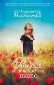 Polska książka : Powiedz że... - Grażyna Mączkowska