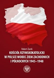 Picture of Kościół rzymskokatolicki w Polsce wobec Ziem Zachodnich i Północnych 1945-1948