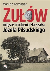 Obrazek Zułów miejsce urodzenia Marszałka Józefa Piłsudskiego