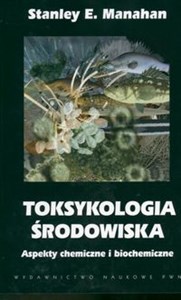 Obrazek Toksykologia środowiska Aspekty chemiczne i biochemiczne