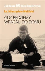 Picture of Gdy będziemy wracali do domu Jubileusz 60-lecia kapłaństwa