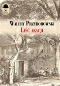 Liść akacj... - Walery Przyborowski -  books in polish 