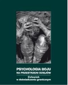 Picture of Psychologia boju na przestrzeni dziejów Człowiek w doświadczeniu granicznym