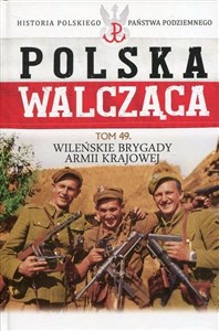 Picture of Polska Walcząca Tom 49 Wileńskie Brygady Armii Krajowej