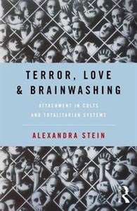 Picture of Terror, Love and Brainwashing Attachment in Cults and Totalitarian Systems