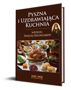 Obrazek Pyszna i uzdrawiająca kuchnia według Świętej Hildegardy