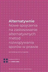 Picture of Alternatywnie Nowe spojrzenia na zastosowanie alternatywnych metod rozwiązywania sporów w prawie