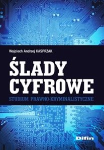 Picture of Ślady cyfrowe Studium prawno-kryminalistyczne