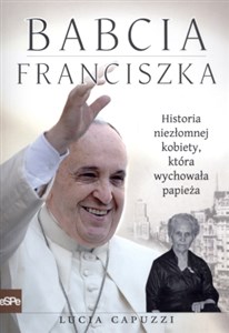 Picture of Babcia Franciszka Historia niezłomnej kobiety, która wychowała papieża