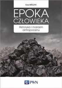 Picture of Epoka człowieka Retoryka i marazm antropocenu