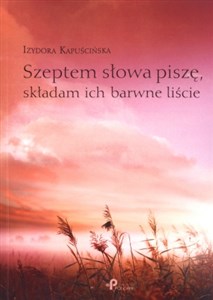 Picture of Szeptem słowa piszę, składam ich barwne liście