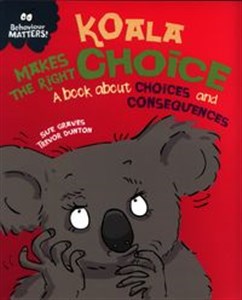 Obrazek Koala Makes the Right Choice A book about choices and consequences