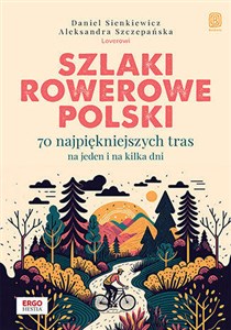 Obrazek Szlaki rowerowe Polski. 70 najpiękniejszych tras na jeden i na kilka dni