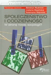 Obrazek Społeczeństwo i codzienność W stronę nowej socjologii?