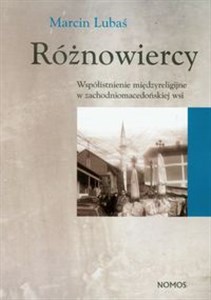 Picture of Różnowiercy Współistnienie międzyreligijne w zachodniomacedońskiej wsi