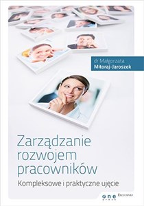 Obrazek Zarządzanie rozwojem pracowników Kompleksowe i praktyczne ujęcie