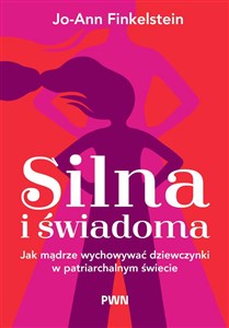 Picture of Silna i świadoma Jak mądrze wychowywać dziewczynki w patriarchalnym świecie