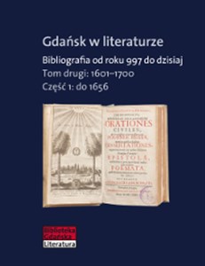 Picture of Gdańsk w literaturze Tom 2 1601-1700 Bibliografia od roku 997 do dzisiaj Część 1: do 1656
