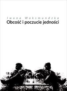 Picture of Obcość i poczucie jedności O sposobach budowania dystansu między czytelnikiem i osobą mówiącą w liryce Adama Mickiewicza