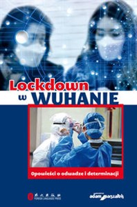 Picture of Lockdown w Wuhanie Opowieści o odwadze i determinacji