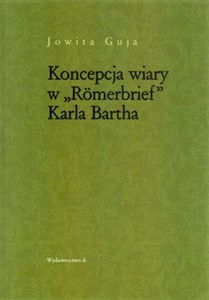 Obrazek Koncepcja wiary w "Romerbrief" Karla Bartha