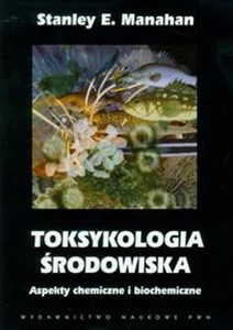 Picture of Toksykologia środowiska Aspekty chemiczne i biochemiczne