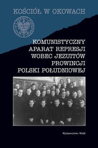 Picture of Komunistyczny aparat represji wobec Jezuitów prowincji Polski południowej
