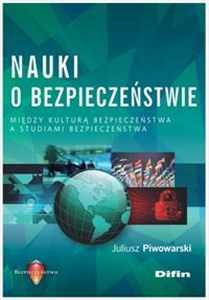 Picture of Nauki o bezpieczeństwie Między kulturą bezpieczeństwa a studiami bezpieczeństwa