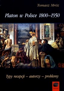 Obrazek Platon w Polsce 1800-1950 Typy recepcji - autorzy - problemy
