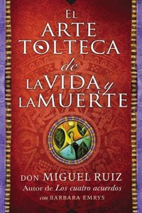 Picture of arte tolteca de la vida y la muerte (The Toltec Art of Life and Death - Spanish