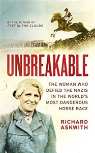Obrazek Unbreakable: The Woman Who Defied the Nazis in the World’s Most Dangerous Horse Race