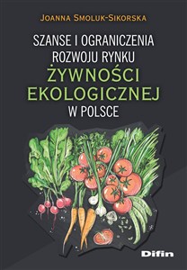 Picture of Szanse i ograniczenia rozwoju rynku żywności ekologicznej w Polsce