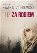 Tuż za rog... - Magdalena Kawka, Robert Ziółkowski -  foreign books in polish 