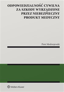 Picture of Odpowiedzialność cywilna za  szkody wyrządzone przez niebezpieczny produkt medyczny