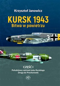 Obrazek Kursk 1943. Bitwa w powietrzu. Część 1. Południowy odcinek Łuku Kurskiego. Droga do Prochorowki.