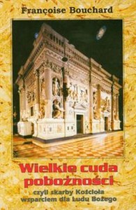 Obrazek Wielkie cuda pobożności czyli skarby Kościoła wsparciem dla ludu Bożego