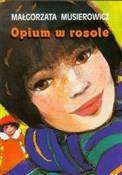 Opium w ro... - Małgorzata Musierowicz -  foreign books in polish 