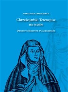 Obrazek Chrześcijański Terencjusz na scenie Dramaty Hroswity z Gandersheim