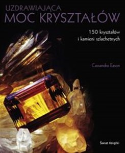 Obrazek Uzdrawiająca moc kryształów 150 kryształów i kamieni szlachetnych