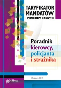 Picture of Taryfikator mandatów i punktów karnych Poradnik kierowcy, policjanta i strażaka stan prawny 1 czerwca 2012