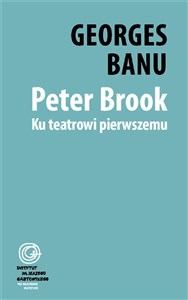 Obrazek Peter Brook. Ku teatrowi pierwszemu