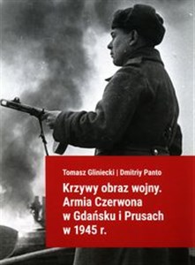 Picture of Krzywy obraz wojny Armia Czerwona w Gdańsku i Prusach w 1945 r.