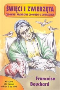 Obrazek Święci i zwierzęta Cudowne i prawdziwe opowieści o zwierzętach