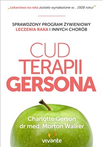 Obrazek Cud Terapii Gersona Sprawdzony program żywieniowy leczenia raka i innych chorób