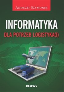 Picture of Informatyka dla potrzeb logistyka(i)