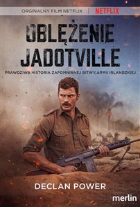 Obrazek Oblężenie Jadotville Prawdziwa historia zapomnianej bitwy armii irlandzkiej