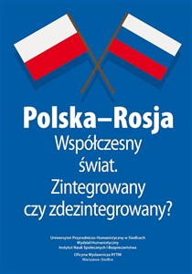 Picture of POLSKA ROSJA WSPÓŁCZESNY ŚWIAT ZINTEGROWANY CZY ZDEZINTEGROWANY MATERIAŁY POKONFERENCYJNE