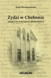 Obrazek Żydzi w Chełmnie Szkice do portretu zbiorowego