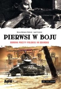 Obrazek Pierwsi w boju Obrona poczty polskiej w Gadńsku