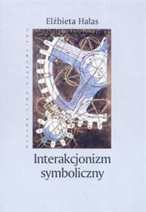 Picture of Interakcjonizm symboliczny. Społeczny kontekst znaczeń